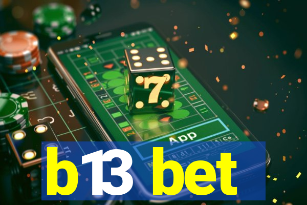 b13 bet